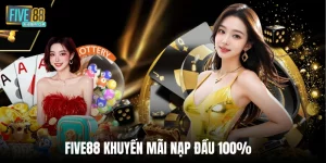 Five88 Khuyến Mãi Nạp Đầu 100% Hướng Dẫn Tham Gia Chi Tiết