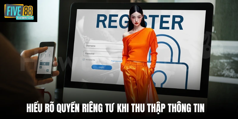 Hiểu rõ quyền riêng tư khi thu thập thông tin