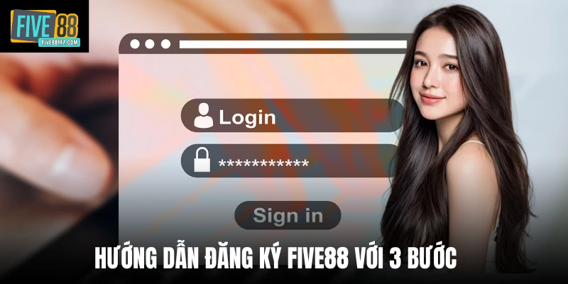 Hướng dẫn đăng ký Five88 với 3 bước