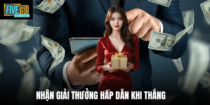 Nhận giải thưởng hấp dẫn khi thắng