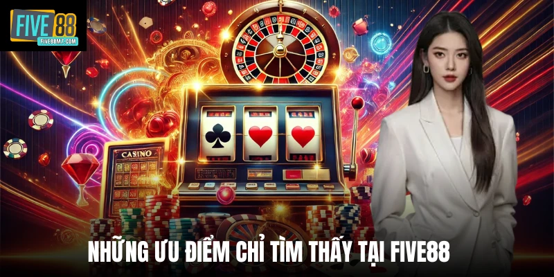 Những ưu điểm chỉ tìm thấy tại Five88