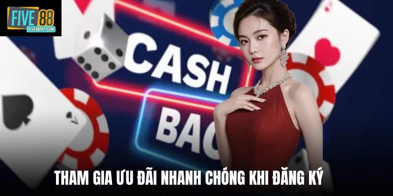 Tham gia ưu đãi nhanh chóng khi đăng ký 